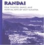 Randai: Folk Theater, Dance, and Martial Arts of West Sumatra