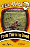 Your turn in goal