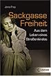 Sackgasse Freiheit: Aus dem Leben eines Stra�enkindes