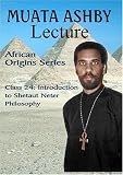 AFRICAN ORIGINS SERIES Class 24: Introduction to Shetaut Neter Philosophy