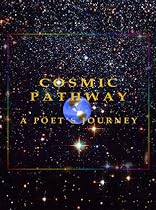 Cosmic Pathway - A Poet's Journey-From Free Kindle Books Library Click to Download Free Kindle Book -> Cosmic Pathway - A Poet's Journey