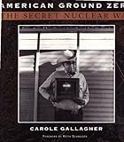 American Ground Zero: The Secret Nuclear War