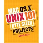 Click here to buy  Mac OS X Unix 101 Byte-Sized Projects  by Adrian Mayo.