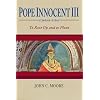 Pope Innocent III (1160/61-1216): To Root Up and to Plant