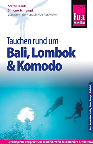 Reise Know-How Tauchen rund um Bali, Lombok und Komodo: Reiseführer für individuelles Entdecken (German Edition)