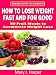 How to Lose Weight Fast and For Good - 50 Fruit Me