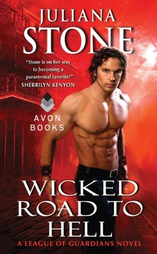 Wicked Road to Hell: A League of Guardians Novel by Juliana Stone