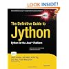 The Definitive Guide to Jython: Python for the Java Platform (Expert's Voice in Software Development)