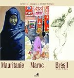 Mauritanie, Maroc, Brésil (Salvador de Bahia) : Carnets de voyages