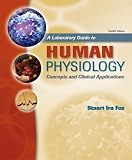 A Laboratory Guide to Human Physiology, Concepts and Clinical Applications