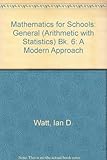 Mathematics for schools : a modern approach: general course