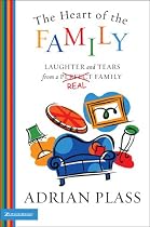 The Heart of the Family: Laughter and Tears from a Real Family