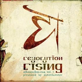Revolution Rising: ethnotechno.com vol.1 presented by dimmSummer [Explicit]
