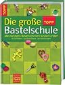 Die große TOPP-Bastelschule: Alle wichtigen Basteltechniken
