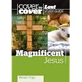 Magnificent Jesus: Cover to Cover Lent Book