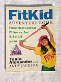 The FitKid adventure book : health-related fitness for 5 to 14-year-olds