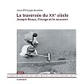 La travers�e du XXe si�cle : Joseph Beuys, l�image et le souvenir