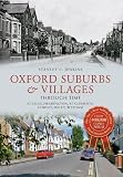 Oxford suburbs & villages through time : St Giles, Headington, St Clements, Cowley, Iffley, Wytham