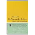 Die St�rkung des Sozialen. Leben im neuen Wohlfahrtsstaat