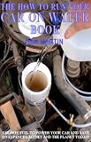 515nhglK8LL. SL160  How to Run your Car on Water (How to Kill your Debt with Free Renewable Energy, Fuels & Self Sustainability)