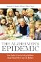 The Alzheimer Epidemic: How Today's Care Is Failing Millions- and How We Can Do Better