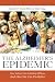 The Alzheimer Epidemic: How Today's Care Is Failing Millions- and How We Can Do Better