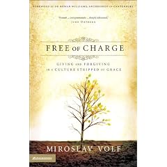 Free of Charge: Giving and Forgiving in a Culture Stripped of Grace
