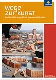 Wege zur Kunst - Begriffe und Methoden f&uuml;r den Umgang mit Bildern: Wege zur Kunst - Begriffe und Methoden f&uuml;r den Umgang mit Architektur - Sch&uuml;lerband - Robert Hahne