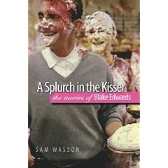A Splurch in the Kisser: The Movies of Blake Edwards (Wesleyan Film)