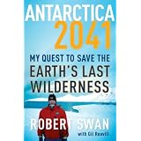 Antarctica 2041: My Quest to Save the Earth's Last Wilderness