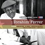 Ibrahim Ferrer - Cuban Heroes