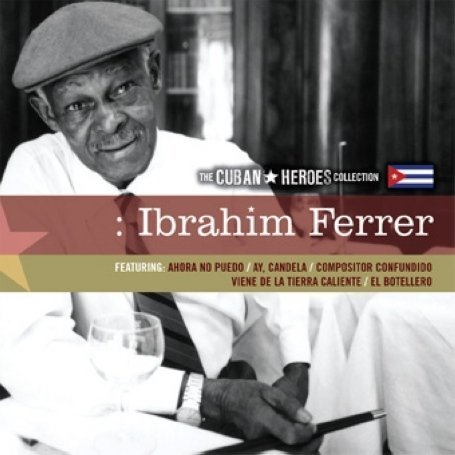 CD-Charts  Music : Ibrahim Ferrer: the Cuban Heroes Collection