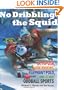 No Dribbling the Squid: Octopush, Shin Kicking, Elephant Polo, and Other Oddball Sports