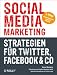 Social Media Marketing - Strategien für Twitter, Facebook & Co