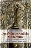 Produkt-Bild: Das fr&uuml;he christliche M&ouml;nchtum. Quellen und Dokumente von den Anf&auml;ngen bis Benedikt