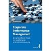 Corporate Performance Management. Ein ganzheitlicher Ansatz zur Gestaltung der Unternehmenssteuerung