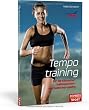 Tempotraining: F�r 10-Kilometer, Halbmarathon- und Marathon-L�ufer