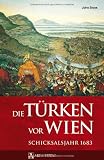 Produkt-Bild: Die T&uuml;rken vor Wien: Schicksalsjahr 1683