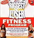 The Biggest Loser Fitness Program: Fast, Safe, and Effective Workouts to Target and Tone Your Trouble Spots--Adapted from NBC's Hit Show!