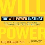 The Willpower Instinct: How Self-Control Works, Why It Matters, and What You Can Do to Get More of It