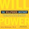 The Willpower Instinct: How Self-Control Works, Why It Matters, and What You Can Do to Get More of It
