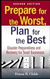 Prepare for the Worst, Plan for the Best: Disaster Preparedness and Recovery for Small Businesses