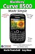 BlackBerry Curve 8500 Made Simple: For the 8520, 8530 (Curve 2) and all 85xx Series BlackBerry Smartphones
