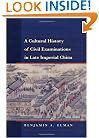 A Cultural History of Civil Examinations in Late Imperial China (Philip E. Lilienthal Book)