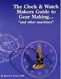 The Clock & Watch Makers Guide to Gear Making