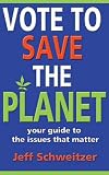 Vote! to Save the Planet: Your Guide to the Issues That Matter