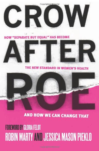 Crow After Roe: How "Separate But Equal" Has Become the New Standard In WomenEEs Health And How We Can Change That