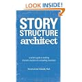 Story Structure Architect: A Writer's Guide to Building Plots, Characters and Complications