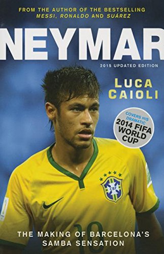 Neymar: The Making of the WorldEEs Greatest New Number 10