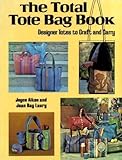 The total tote bag book : designer totes to craft and carry